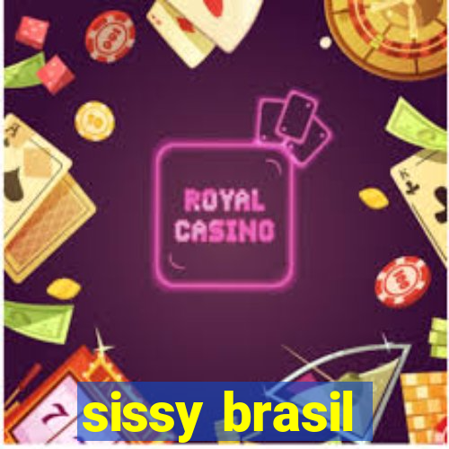 sissy brasil